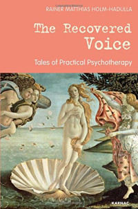 Rainer M. Holm-Hadulla — The Recovered Voice: Tales of Practical Psychotherapy