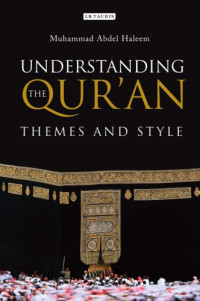 ʿAbd al-Ḥalīm, M.A — Understanding the Qur'an: themes and style