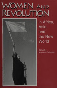 Mary Ann Tétreault — Women and Revolution in Africa, Asia, and the New World