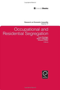 Jacques Silber, Yves Fluckiger, Sean F. Reardon — Occupational and Residential Segregation, Volume 17