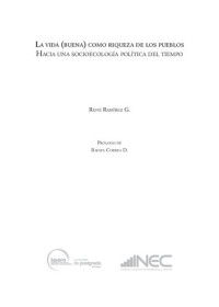 Ramírez G.,René. — La Vida (buena) como riqueza de los pueblos hacia una socioecología política del tiempo