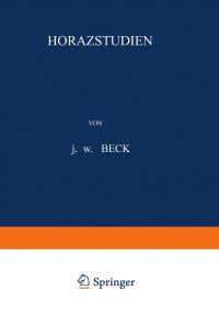 J. W. Beck (auth.) — Horazstudien