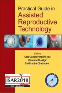 Gita Ganguly Mukherjee; Gautam Khastgir; Siddhartha Chatterjee — Practical Guide in Assisted Reproductive Technology