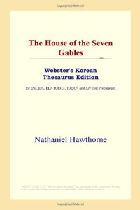 Nathaniel Hawthorne — The House of the Seven Gables (Webster's Korean Thesaurus Edition)