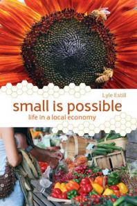Lyle Estill — Small is Possible : Life in a Local Economy