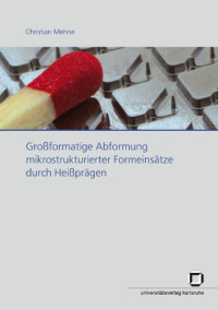 Christian Mehne — Großformatige Abformung mikrostrukturierter Formeinsätze durch Heißprägen German