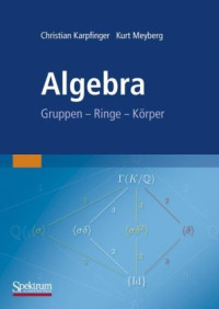 Christian Karpfinger, Kurt Meyberg — Algebra: Gruppen - Ringe - Korper