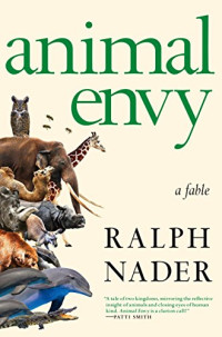 Nader, Ralph — Animal Envy: A Fable