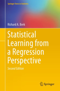 Berk, Richard A — Statistical learning from a regression perspective