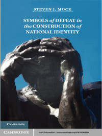 Mock, Steven — Symbols of Defeat in the Construction of National Identity