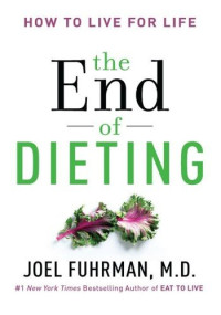 Joel Fuhrman — The End of Dieting: How to Live for Life