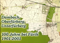Erich Böbel — Dambach, Oberfürberg, Unterfürberg : 100 Jahre bei Fürth 1901 - 2001