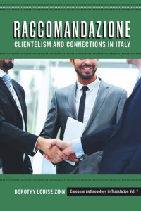 Dorothy Louise Zinn — Raccomandazione: Clientelism and Connections in Italy