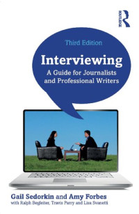 Gail Sedorkin, Amy Forbes, Ralph Begleiter, Travis Parry, Lisa Svanetti — Interviewing: A Guide for Journalists and Professional Writers