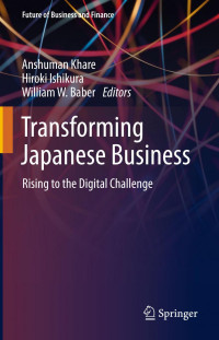 Anshuman Khare, Hiroki Ishikura, William W. Baber — Transforming Japanese Business: Rising to the Digital Challenge