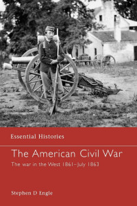 Stephen D. Engle — The American Civil War The war in the West 1861–July 1863