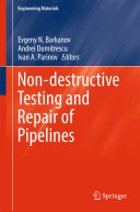 Evgeny N. Barkanov; Andrei Dumitrescu; Ivan A. Parinov — Non-destructive Testing and Repair of Pipelines