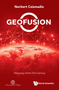 Norbert Csizmadia — Geofusion: Mapping Of The 21st Century
