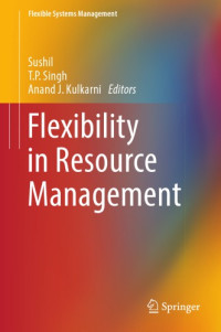 Kulkarni, Anand J.; Singh, T. P.; Sushil — Flexibility in Resource Management