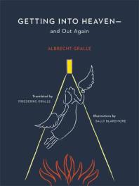 Albrecht H. Gralle; Friederike Gralle; Sally Blakemore — Getting into Heaven--And Out Again