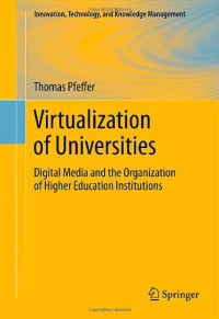 Thomas Pfeffer — Virtualization of Universities: Digital Media and the Organization of Higher Education Institutions