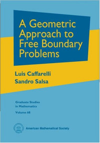 Luis A. Caffarelli, Sandro Salsa — A Geometric Approach to Free Boundary Problems