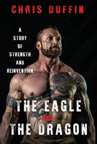 Chris Duffin — The Eagle and the Dragon: A Story of Strength and Reinvention