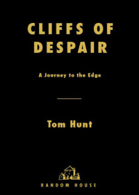 Tom Hunt — Cliffs of Despair: A Journey to the Edge