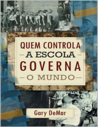 Gary DeMar — Quem controla as escolas governa o mundo