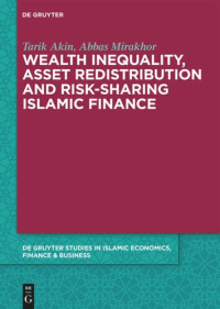 Tarik Akin; Abbas Mirakhor — Wealth Inequality, Asset Redistribution and Risk-Sharing Islamic Finance