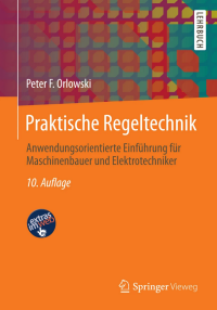 Peter F. Orlowski — Praktische Regeltechnik – Anwendungsorientierte Einführung für Maschinenbauer und Elektrotechniker, 8. Auflage
