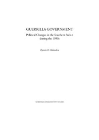 Øystein Rolandsen — Guerrilla Government: Political Changes in the Southern Sudan during the 1990s