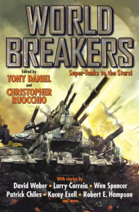 Tony Daniel (editor), Christopher Ruocchio (editor) — World Breakers