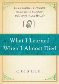 Chris Licht — What I Learned When I Almost Died