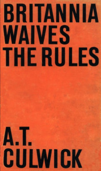 A.T. Culwick — Britannia Waives the Rules