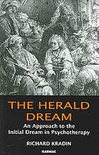Kradin, Richard L. — The herald dream : an approach to the initial dream in psychotherapy