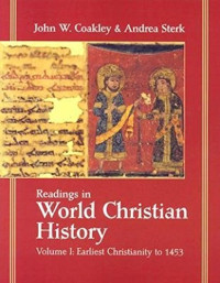 John W. Coakley, Andrea Sterk — Readings in World Christian History