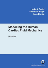 Herbert Oertel Herbert, Kathrin Spiegel, Sven Donisi — Modelling the Human Cardiac Fluid Mechanics, Second edition