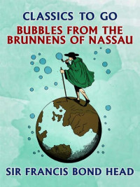 Francis Bond Head — Bubbles from the Brunnens of Nassau