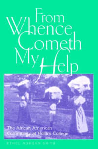 Ethel Morgan Smith — From Whence Cometh My Help: The African American Community at Hollins College