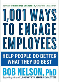 Bob Nelson — 1,001 Ways to Engage Employees: Help People Do Better What They Do Best