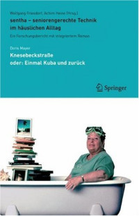 Wolfgang Friesdorf, Achim Heine — sentha - seniorengerechte Technik im häuslichen Alltag: Ein Forschungsbericht mit integriertem Roman