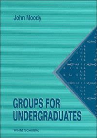 John Atwell Moody — Groups for Undergraduates