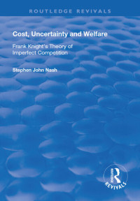 Stephan John Nash — Cost, Uncertainty and Welfare