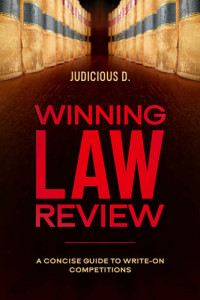 Judicious D. — Winning Law Review: A Concise Guide to Write-On Competitions