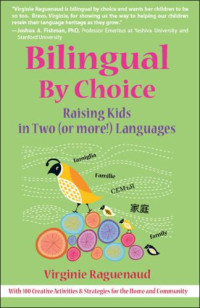 Raguenaud, Virginie — Bilingual By Choice: Raising Kids in Two (or more!) Languages