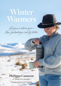 Philippa Cameron — Winter Warmers: Recipes and stories from a New Zealand high country station