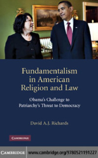 David A. J. Richards  — Fundamentalism in American Religion and Law: Obamas Challenge to Patriarchys Threat to Democracy
