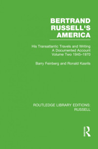 Barry Feinberg; Ronald Kasrils — Bertrand Russell's America: His Transatlantic Travels and Writings. Volume Two 1945-1970