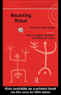 Mary M. Crain; Felicia Hughs-Freeland; Felicia Hughes-Freeland — Recasting Ritual Performance, Media, Identity
